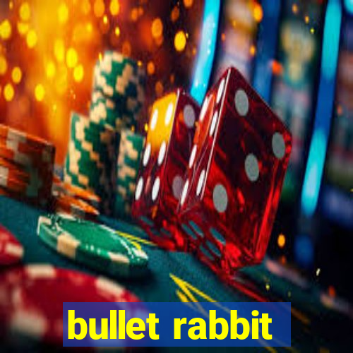 bullet rabbit