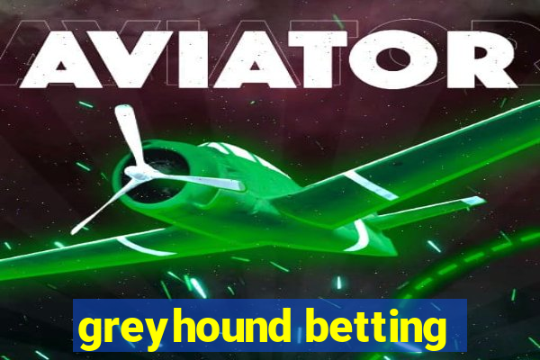 greyhound betting