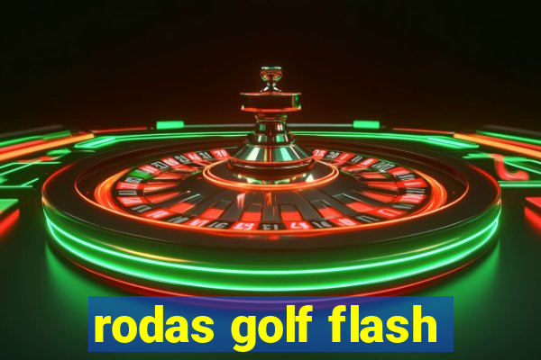 rodas golf flash