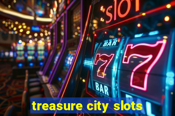 treasure city slots