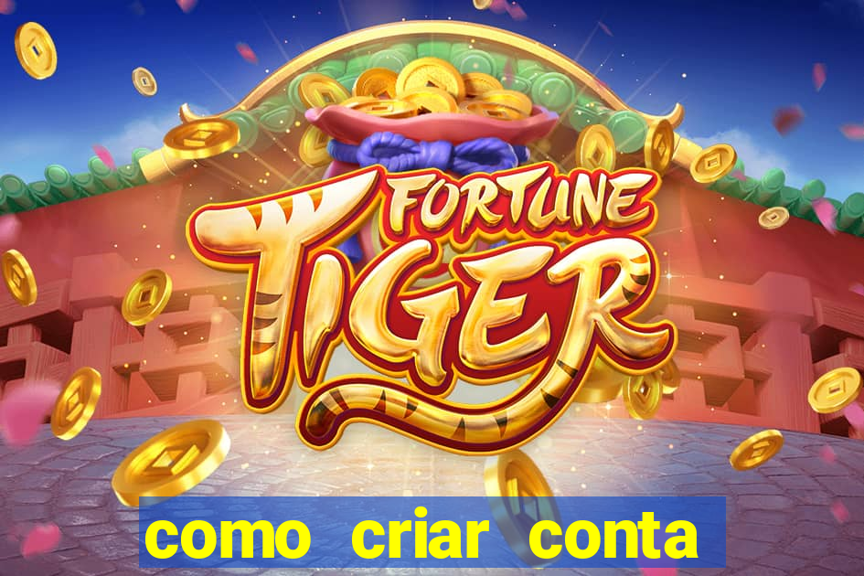 como criar conta no jogo do tigre