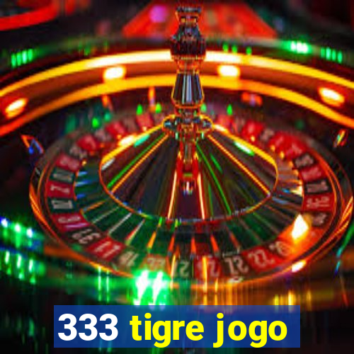 333 tigre jogo