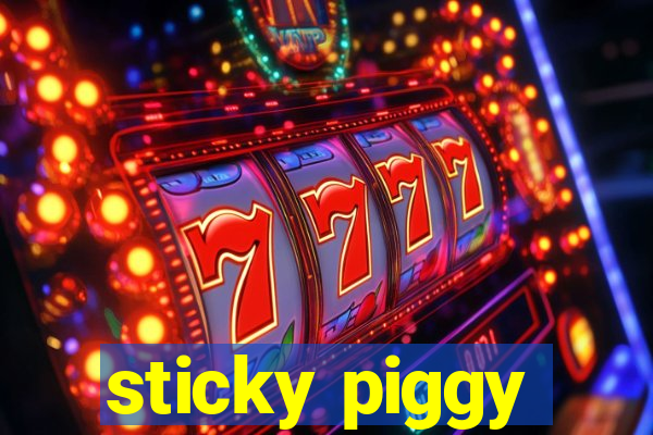 sticky piggy