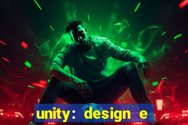 unity: design e desenvolvimento de jogos pdf