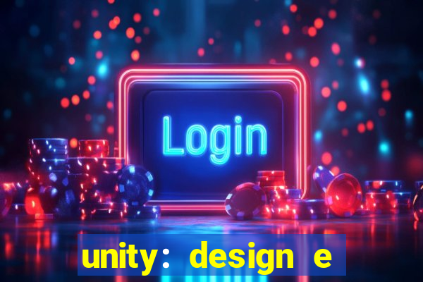 unity: design e desenvolvimento de jogos pdf