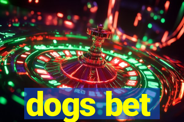 dogs bet