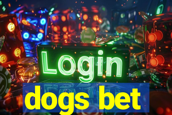 dogs bet