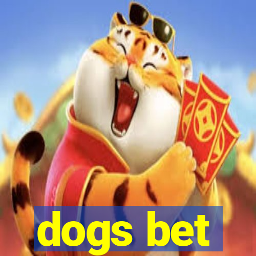 dogs bet