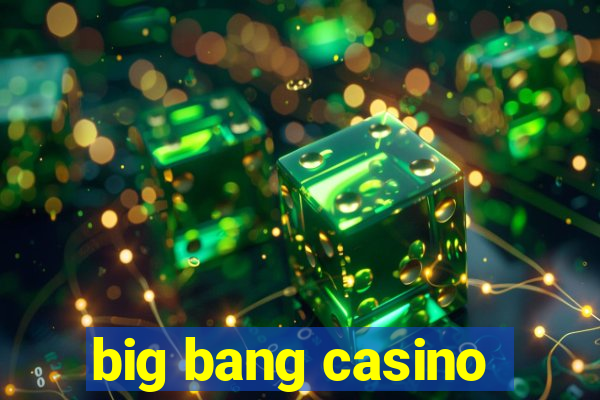 big bang casino