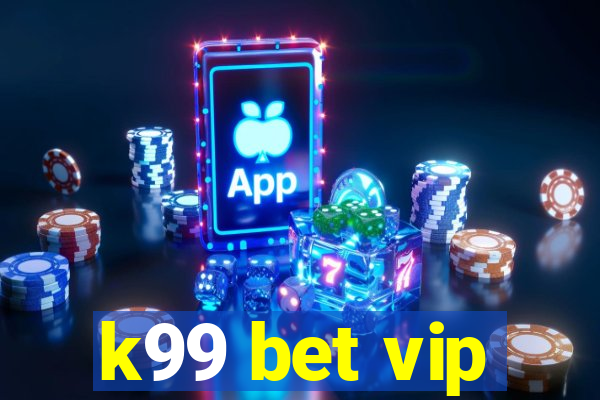 k99 bet vip