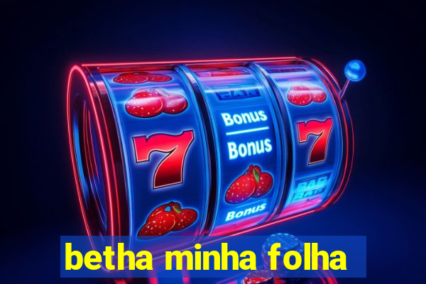 betha minha folha