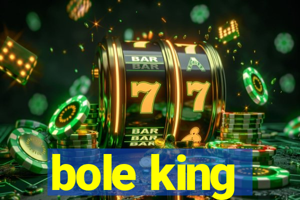 bole king