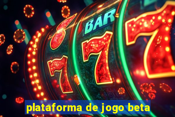 plataforma de jogo beta