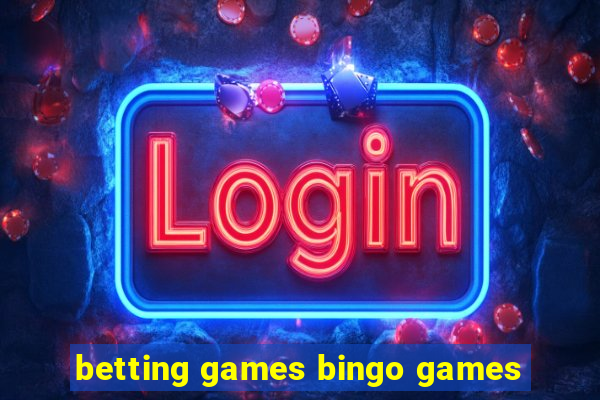 betting games bingo games