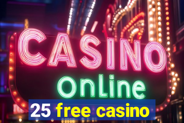 25 free casino