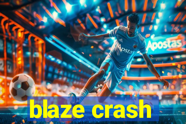 blaze crash