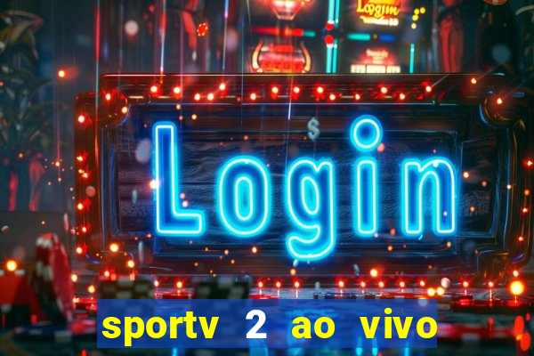 sportv 2 ao vivo mega canal