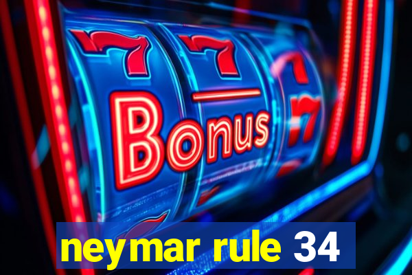 neymar rule 34