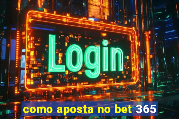 como aposta no bet 365