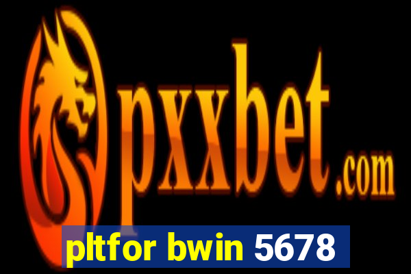 pltfor bwin 5678