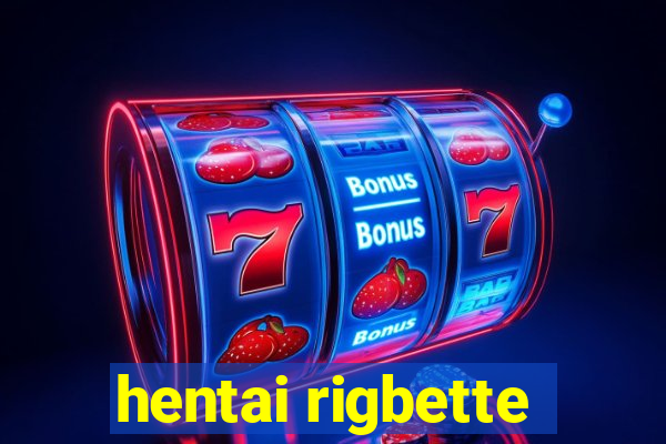 hentai rigbette