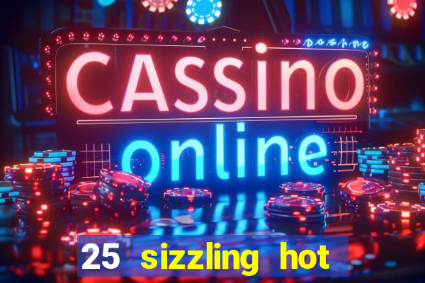 25 sizzling hot deluxe casino