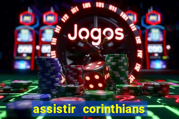 assistir corinthians futebol play hd