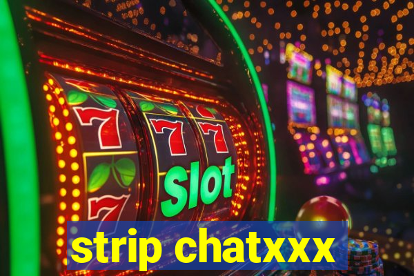 strip chatxxx