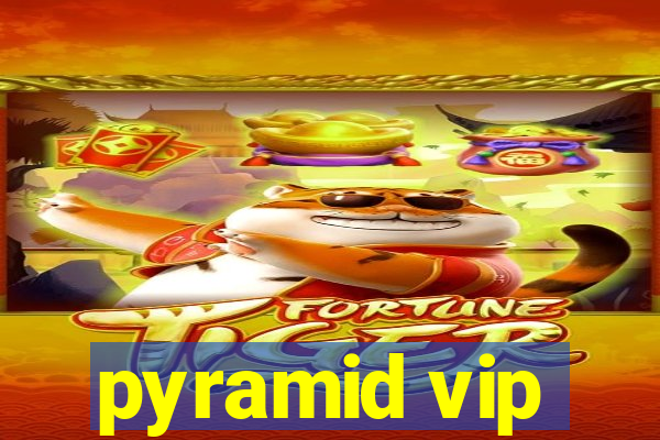 pyramid vip