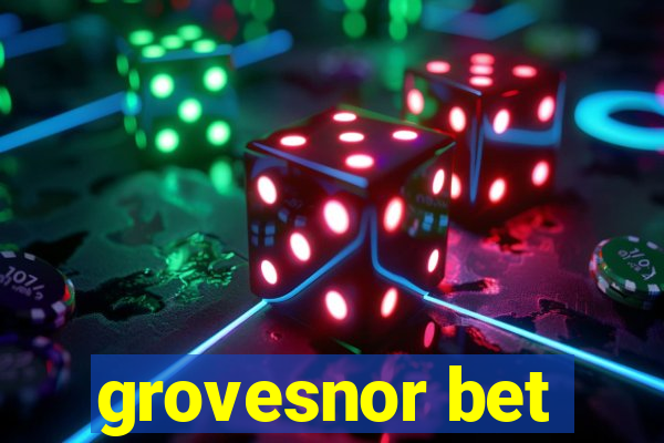 grovesnor bet