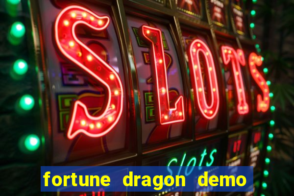 fortune dragon demo grátis com ganho certo