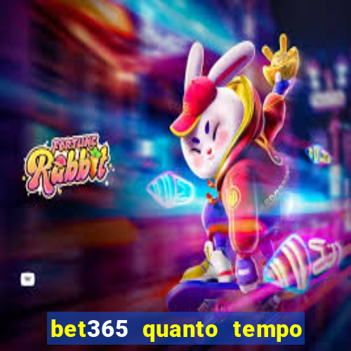 bet365 quanto tempo demora o saque