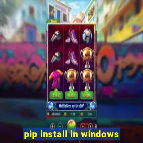 pip install in windows