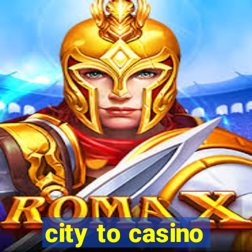 city to casino