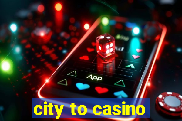 city to casino