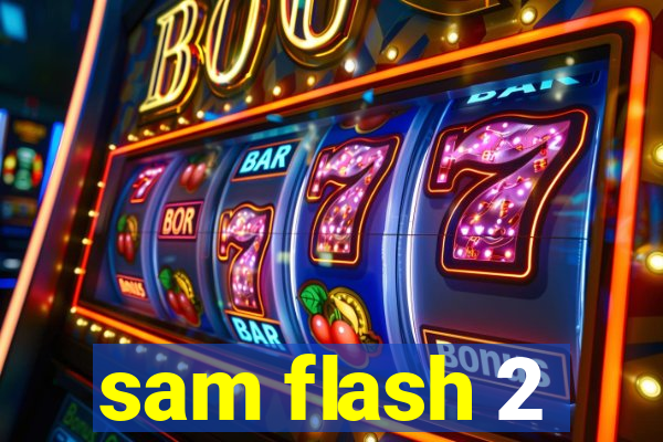 sam flash 2