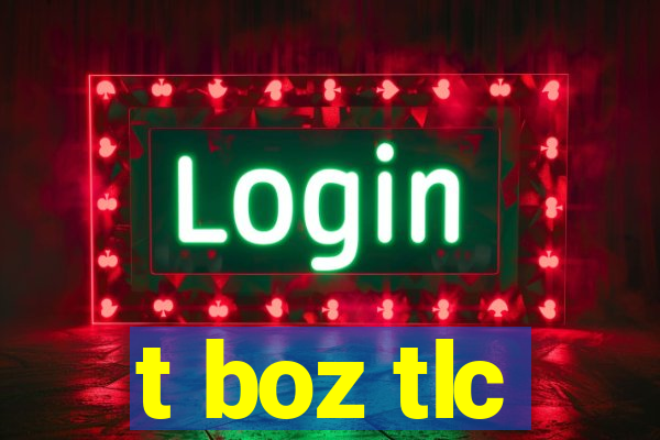 t boz tlc