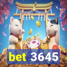 bet 3645