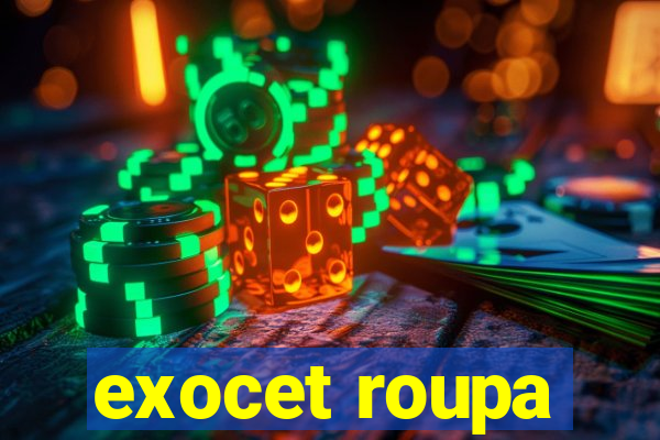 exocet roupa