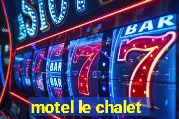 motel le chalet