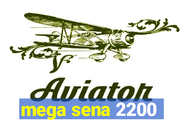 mega sena 2200