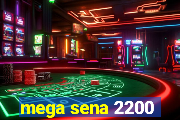 mega sena 2200