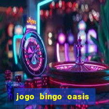 jogo bingo oasis paga mesmo