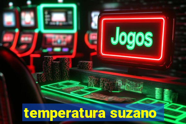 temperatura suzano