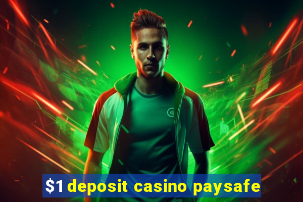 $1 deposit casino paysafe