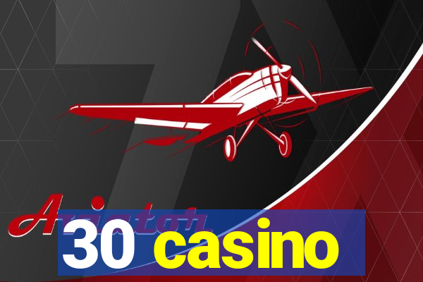 30 casino