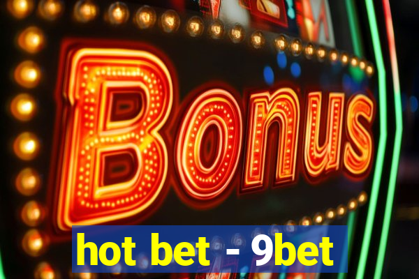 hot bet - 9bet