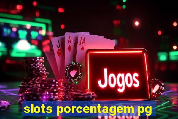 slots porcentagem pg