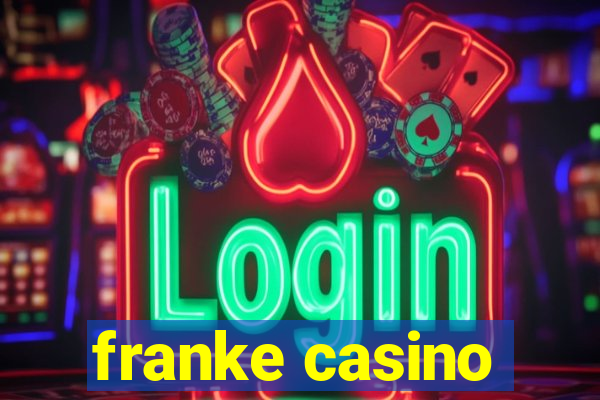 franke casino