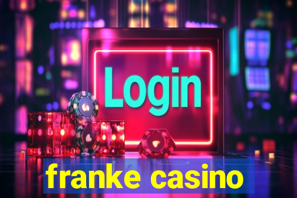 franke casino